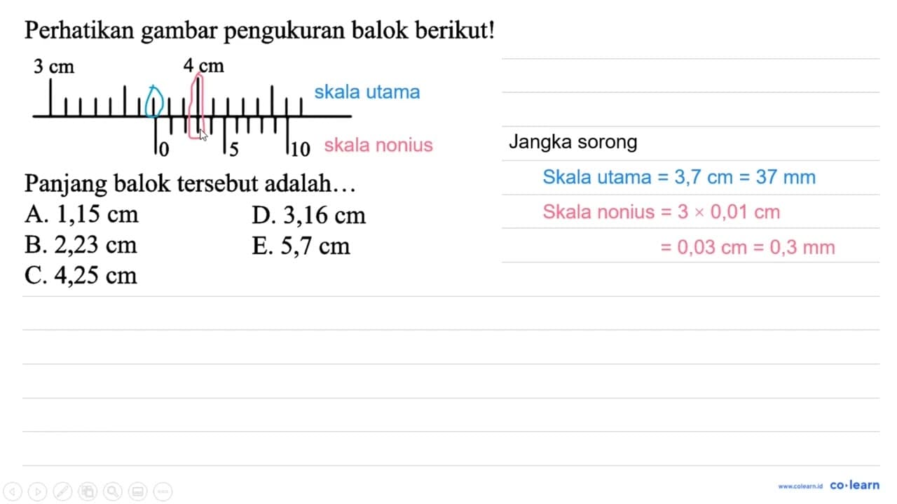 Perhatikan gambar pengukuran balok berikut! Panjang balok