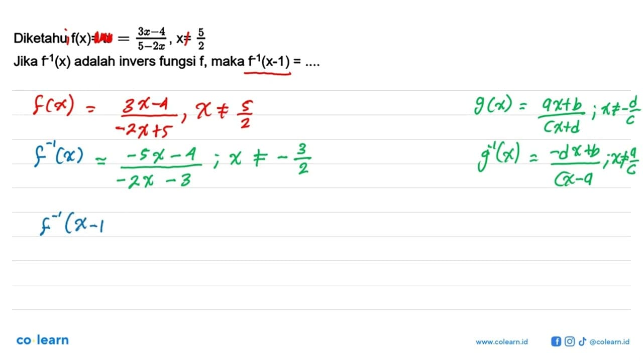 Diketahu f(x)=x=(3x-4)/(5-2x),x=5/2 Jika f^(-1)(x) adalah