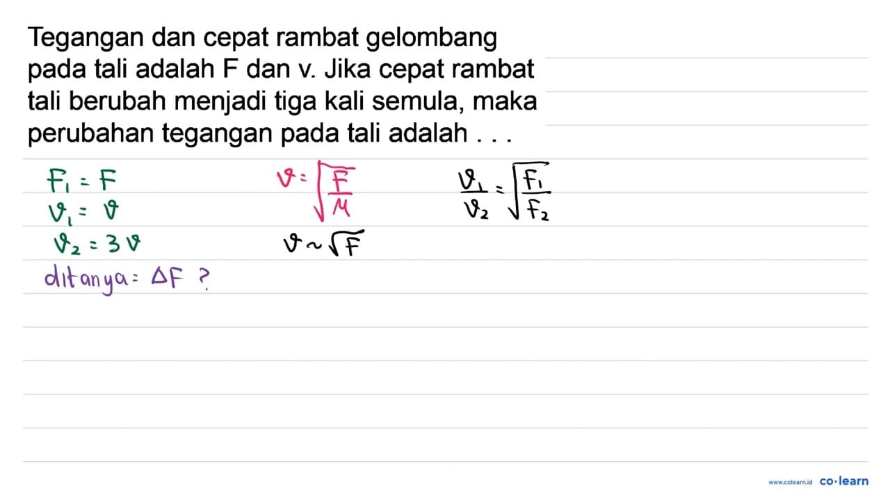 Tegangan dan cepat rambat gelombang pada tali adalah F dan