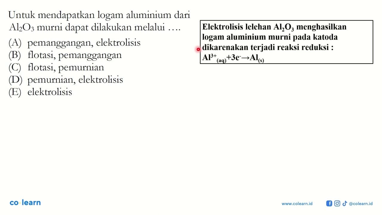 Untuk mendapatkan logam aluminium dari Al2O3 murni dapat