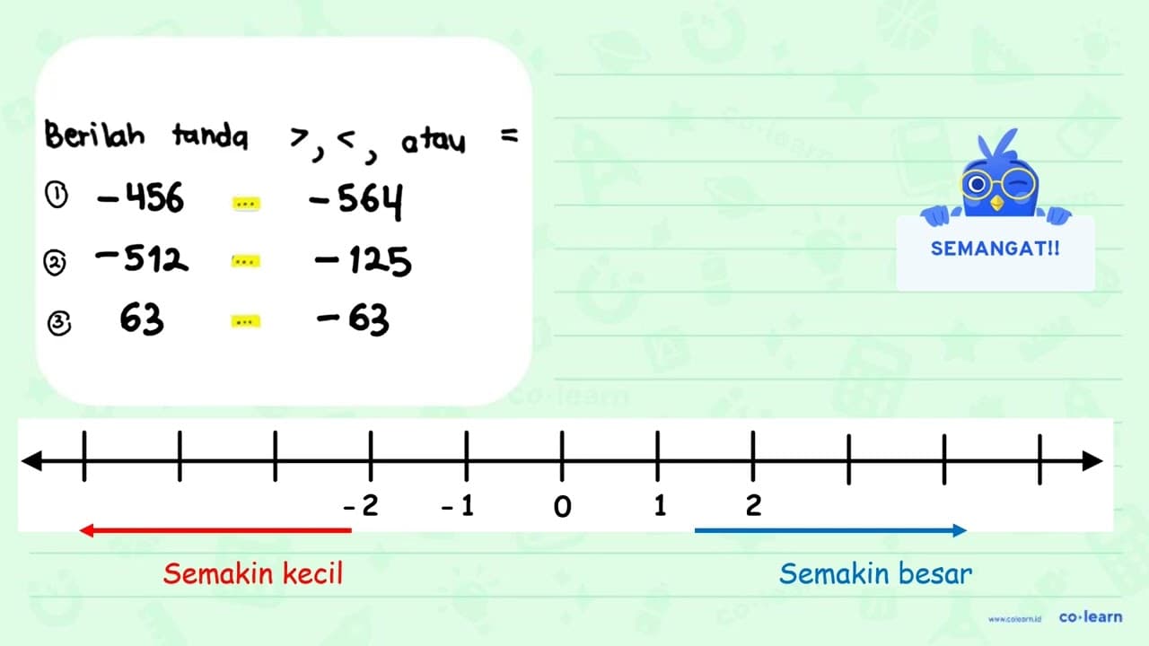 Berilah tanda >,< , atau =! (1) -456 ... -564 (2) -512 ...