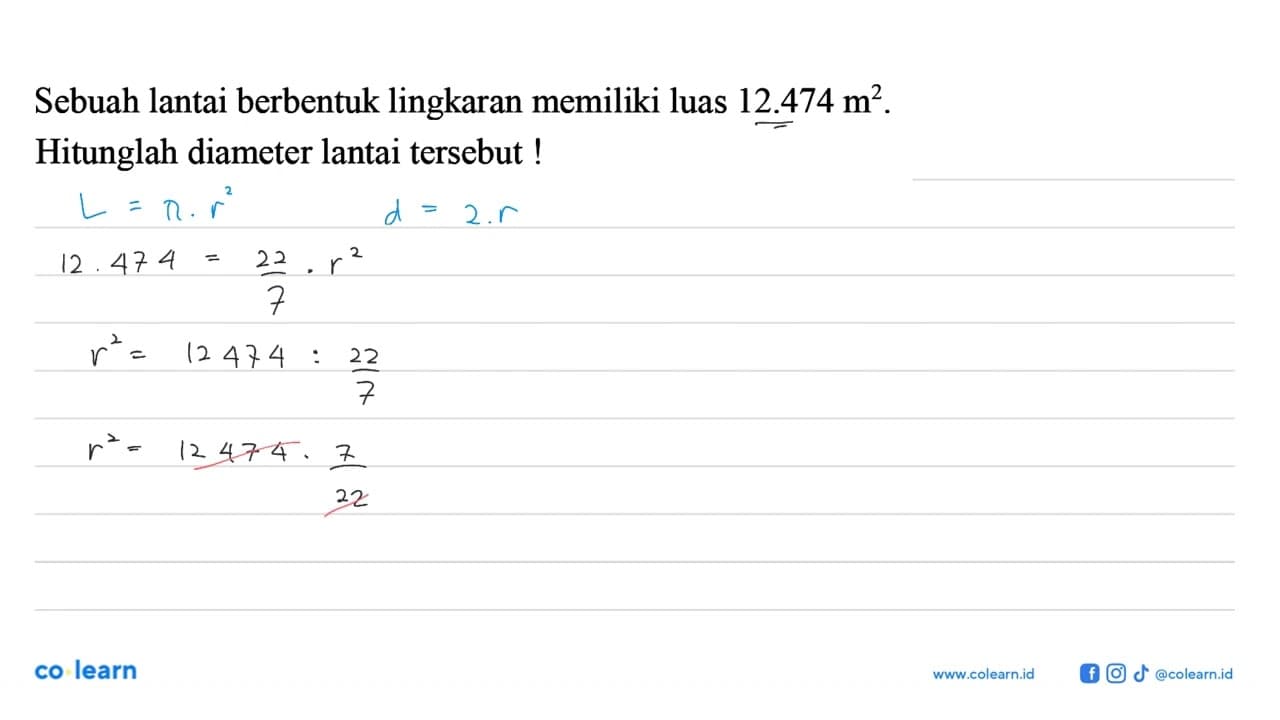 Sebuah lantai berbentuk lingkaran memiliki luas 12.474 m^2