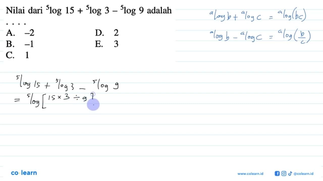 Nilai dari 5log15+5log3-5log9 adalah