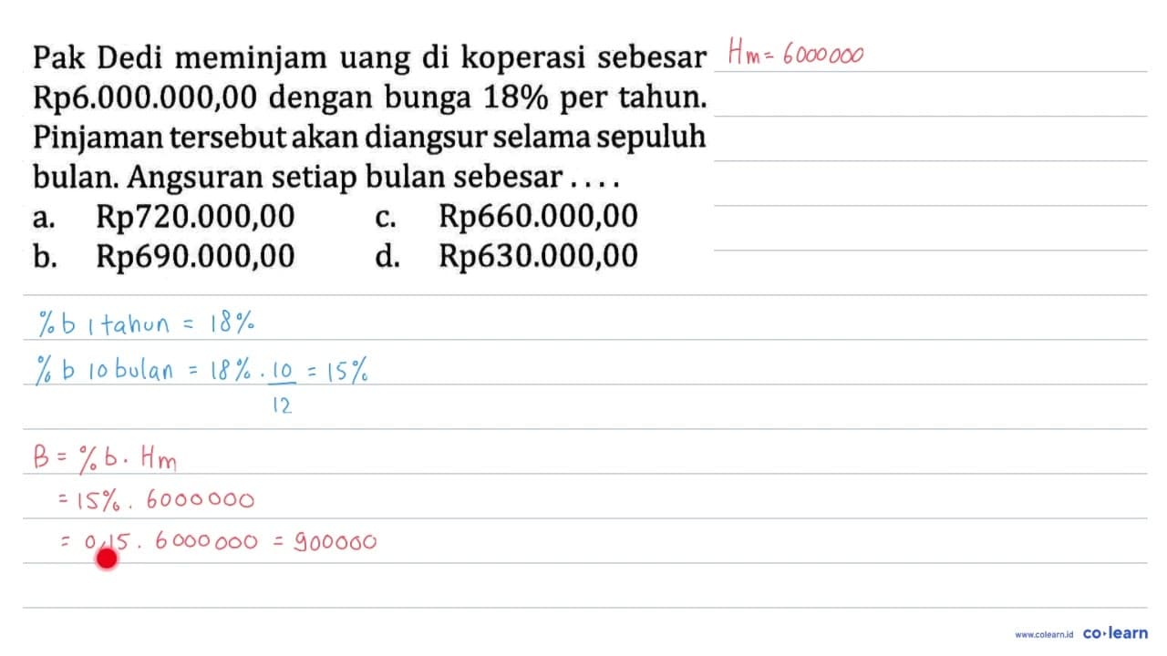 Pak Dedi meminjam uang di koperasi sebesar Rp6.000.000,00