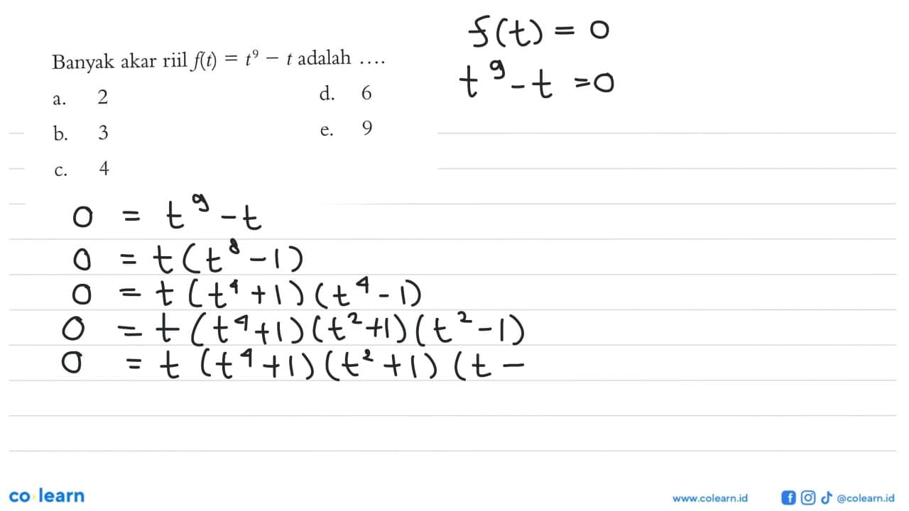 Banyak akar riil f(t)=t^9-t adalah....