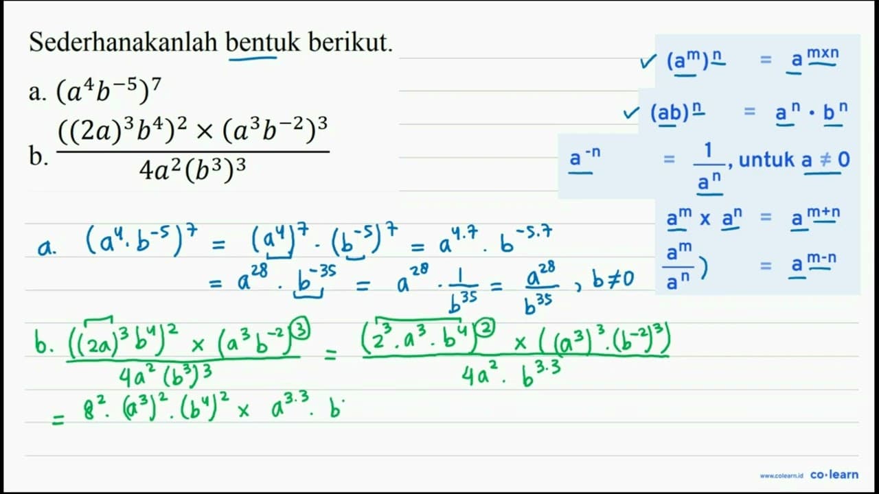 Sederhanakanlah bentuk berikut. a. (a^(4) b^(-5))^(7) b.