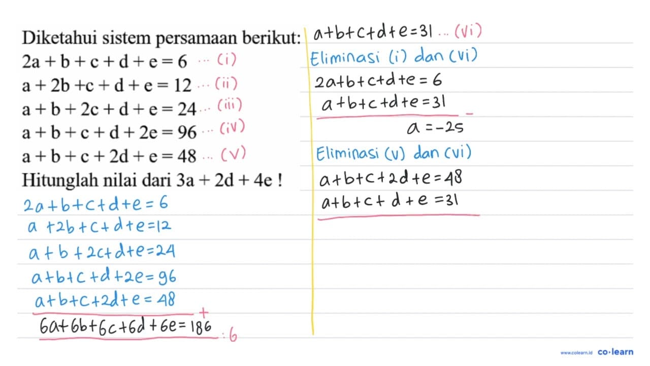 Diketahui sistem persamaan berikut: 2 a+b+c+d+e=6 a+2