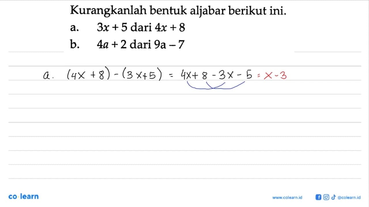 Kurangkanlah bentuk aljabar berikut ini. a.3x + 5 dari 4x +