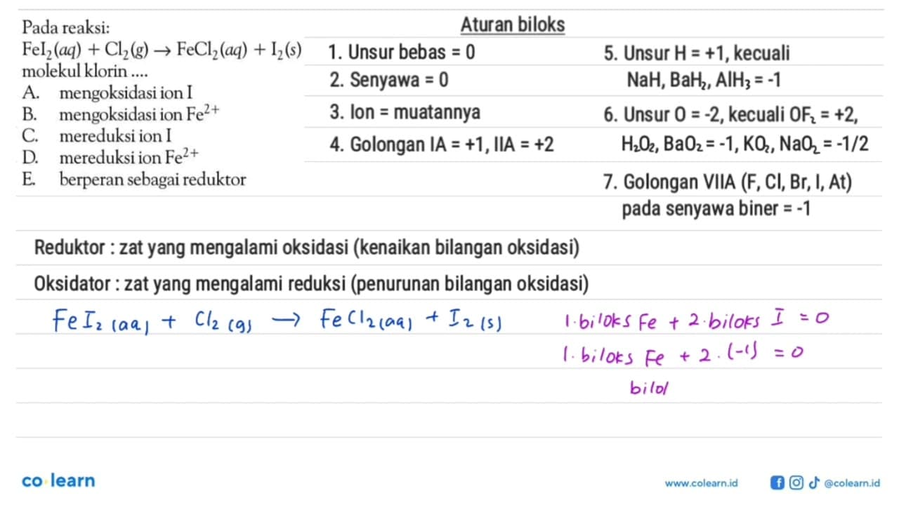 Pada reaksi: FeI2(aq) + Cl2(g) - > FeCl2(aq) + I2(s)