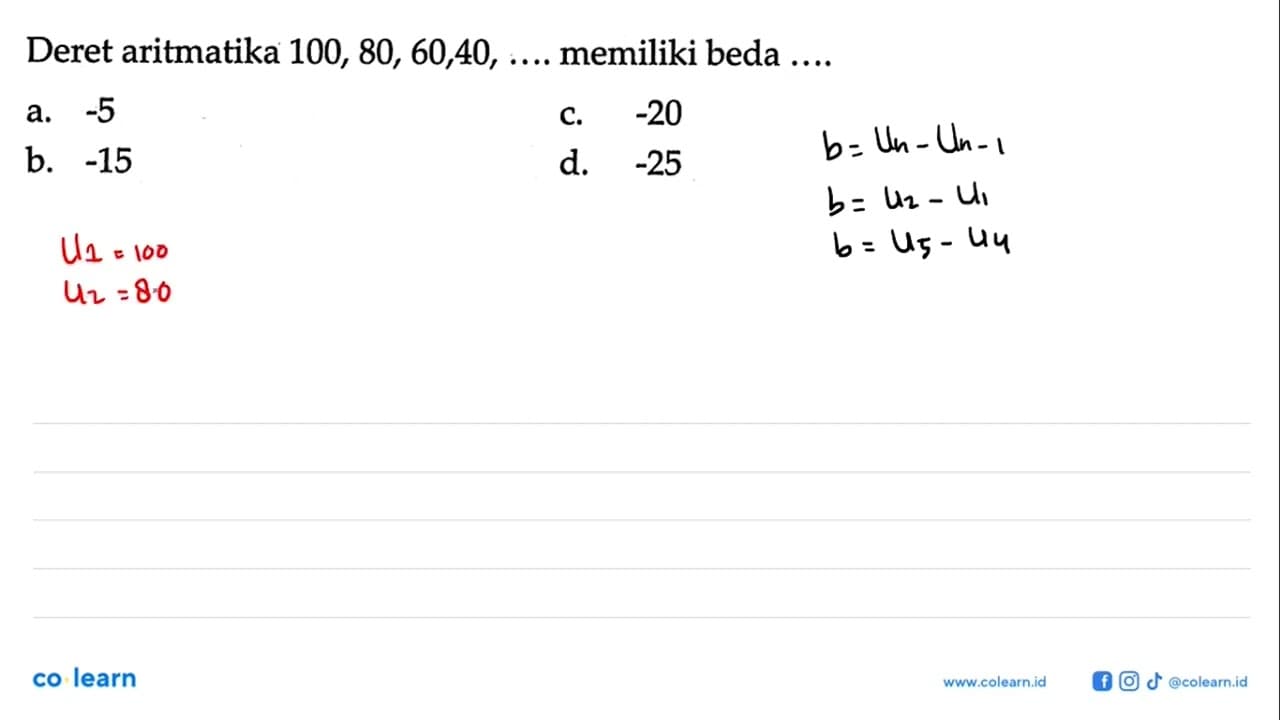 Deret aritmatika 100, 80, 60, 40, .... memiliki beda ....