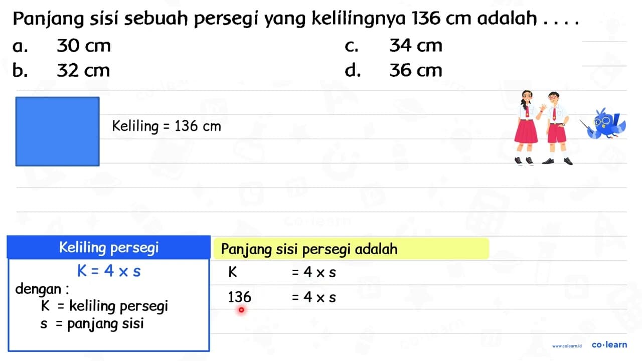 Panjang sisí sebuah persegi yang kelilingnya 136 cm adalah