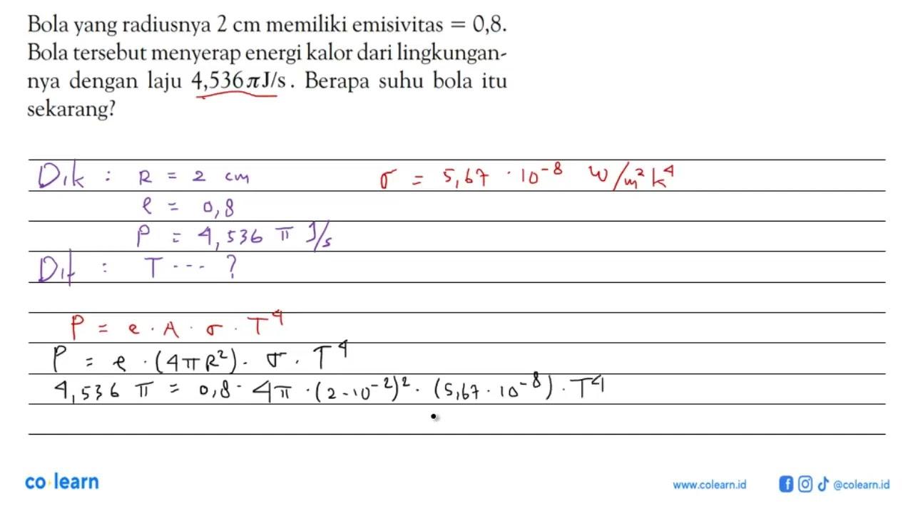 Bola yang radiusnya 2 cm memiliki emisivitas = 0,8. Bola