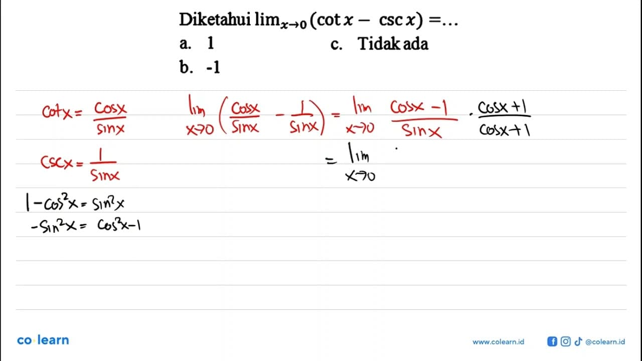 Diketahui limit x -> 0 (cot x - csc x) = ...