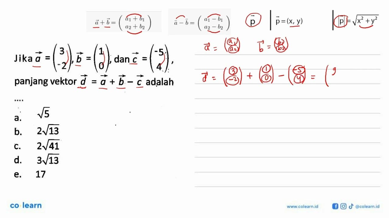 Jika a=(3 -2), b=(1 0) , dan c=(-5 4) panjang vektor