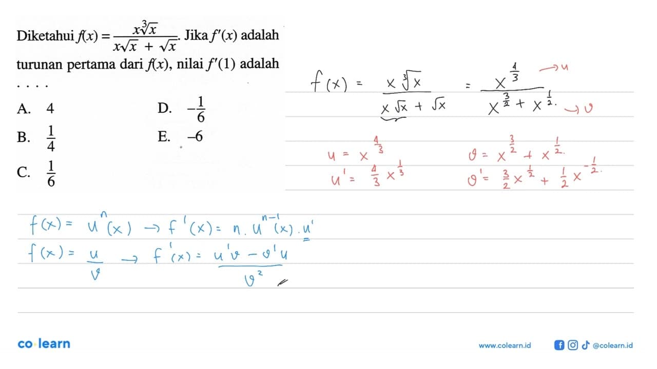 Diketahui f(x)=(x.x^1/3)/(x akar(x)+akar(x)). Jika f'(x)