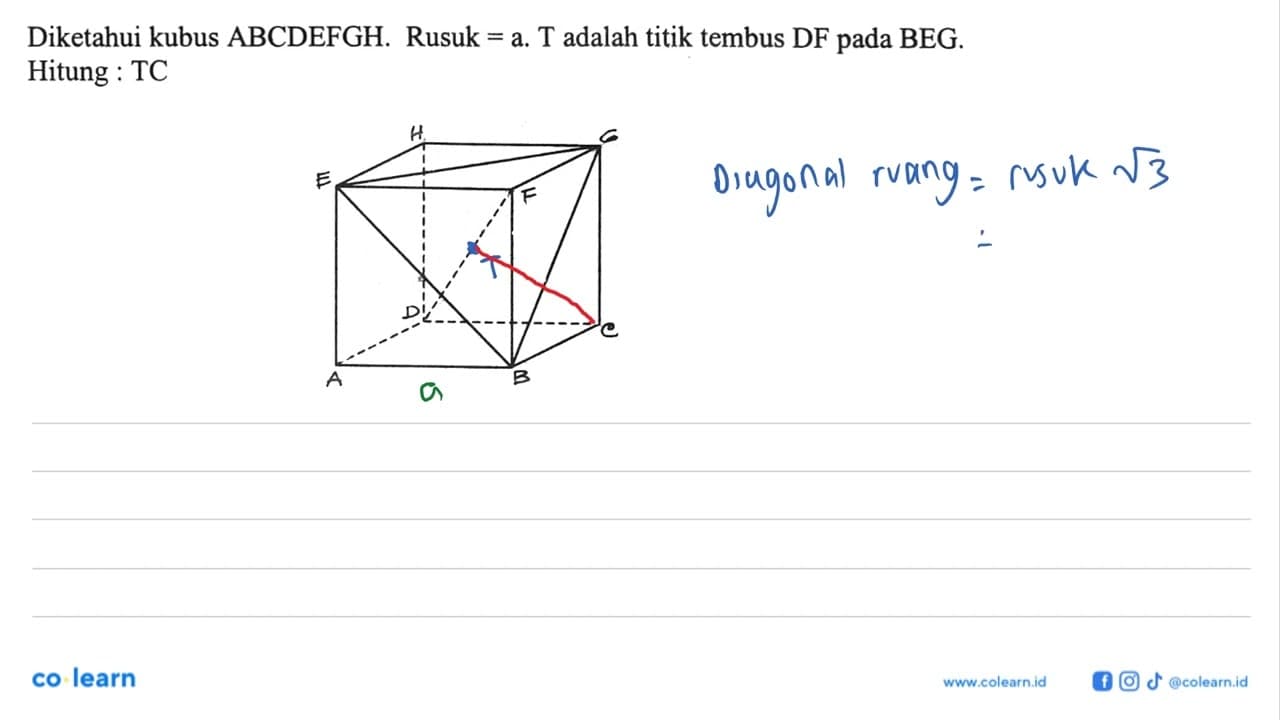 Diketahui kubus ABCDEFGH. Rusuk=a, T adalah titik tembus DF