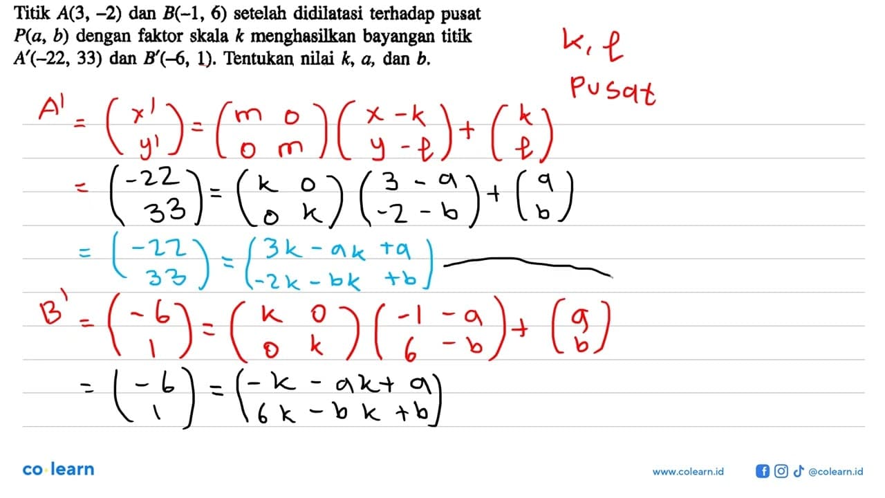 Titik A(3, -2) dan B(-1, 6) setelah didilatasi terhadap