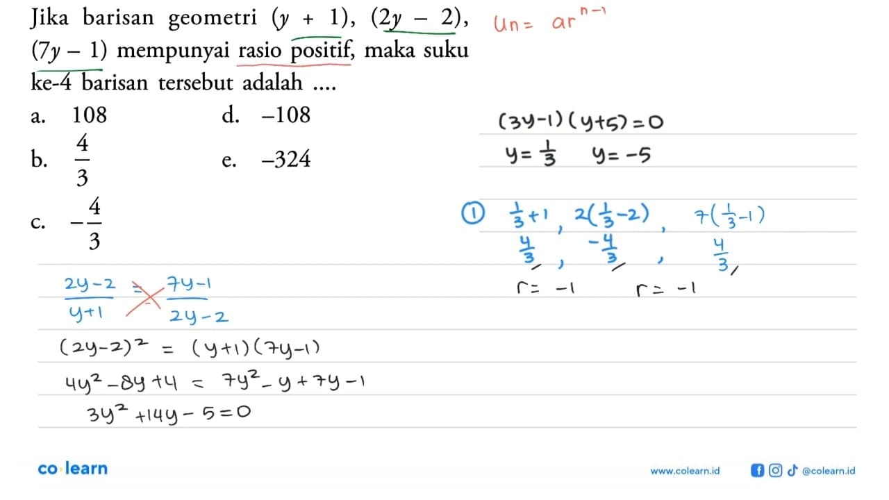 Jika barisan geometri (y+1),(2y-2), (7y-1) mempunyai rasio