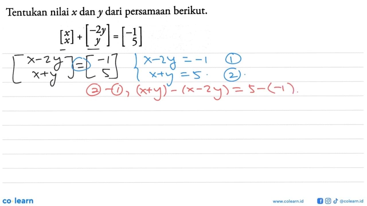 Tentukan nilai x dan y dari persamaan berikut. [x x]+[-2y