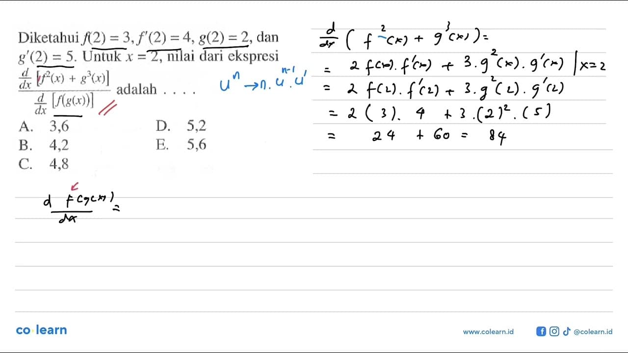 Diketahui f(2)=3, f'(2)=4, g(2)=2, dan g'(2)=5. Untuk x=2,