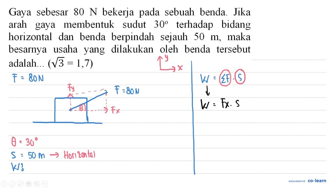 Gaya sebesar 80 ~N bekerja pada sebuah benda. Jika arah