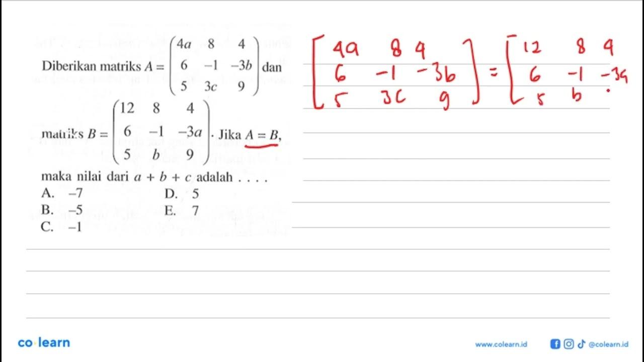 Diberikan matriks A=(4a 8 4 6 -1 -3b 5 3c 9) dan matriks