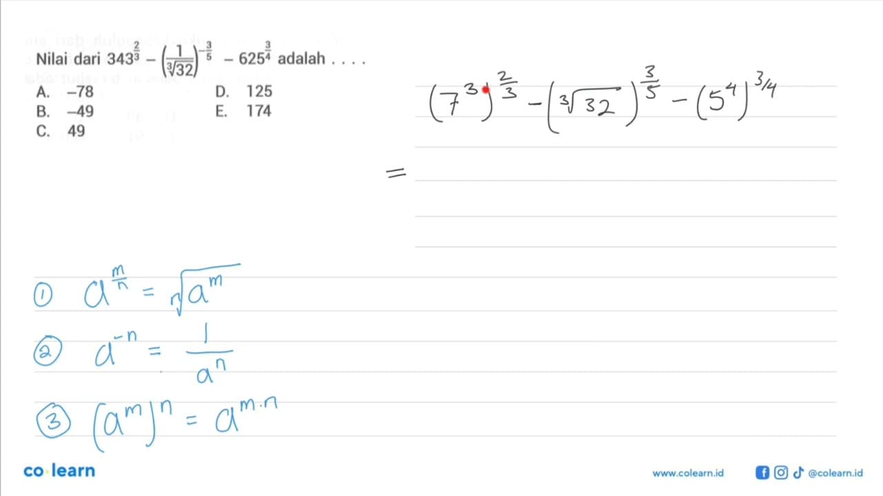 Nilai dari 343^(2/3) - (1/(32^(1/3))) - 625^(3/4) adalah