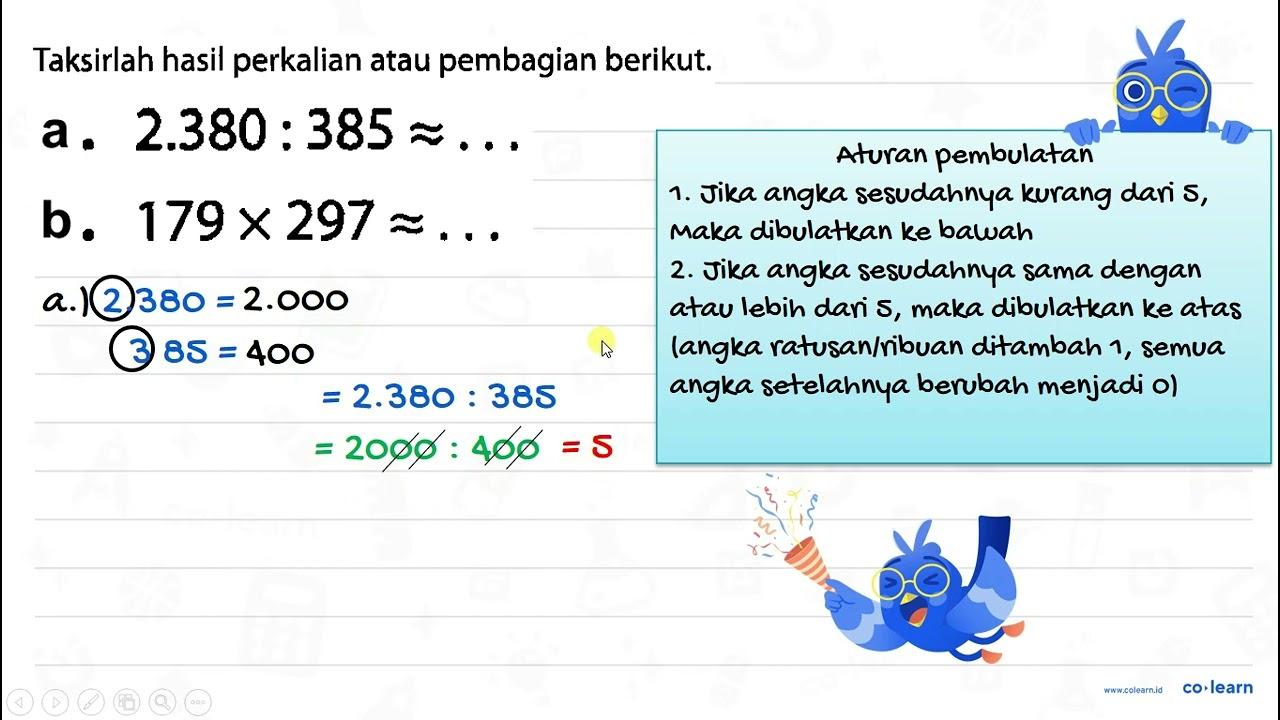 a. 2.380 : 385 = ... b. 179 x 297 = ...