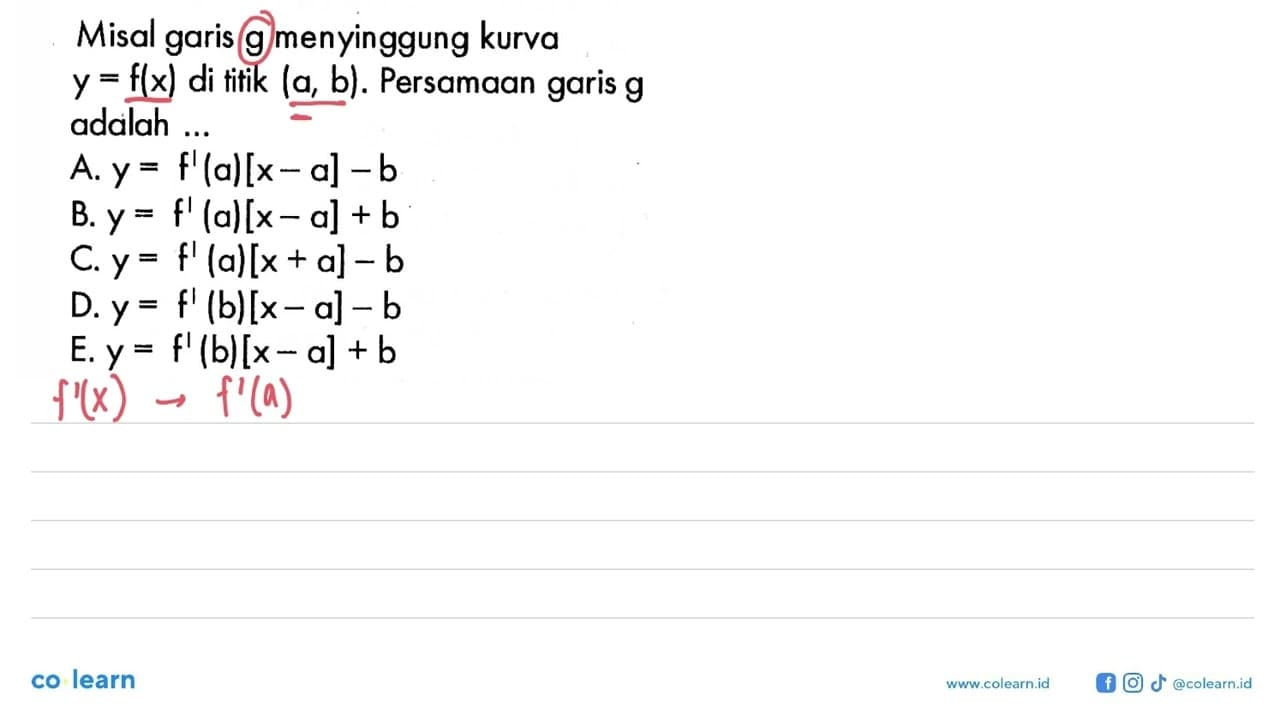 Misal garis g menyinggung kurva y=f(x) di tifik (a, b).