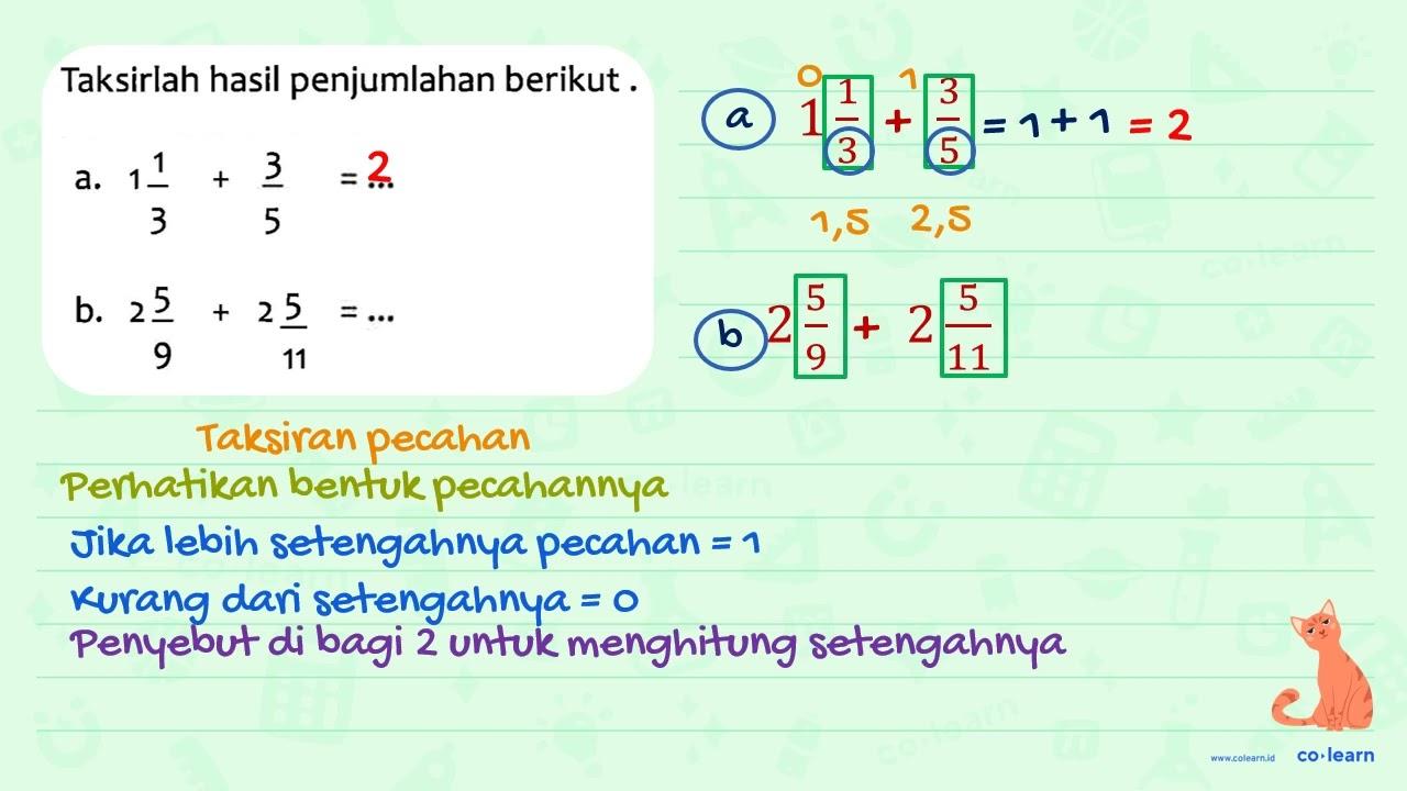 Taksirlah hasil penjumlahan berikut. a. 1 1/3 + 3/5 = ...