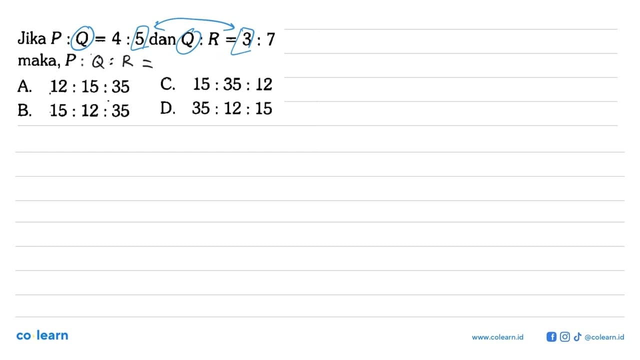 Jika P:Q=4:5 dan Q:R=3:7 maka, P:R=...