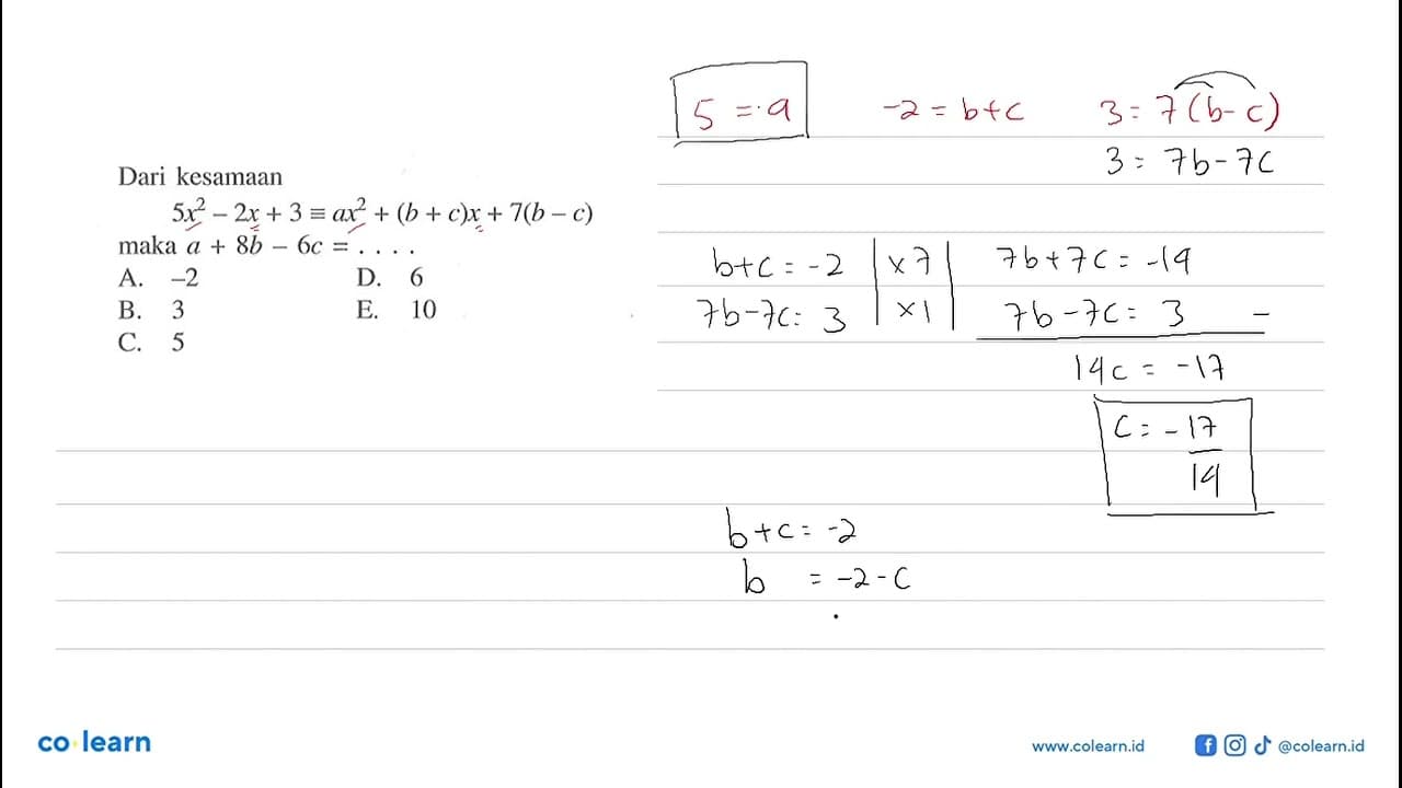 Dari kesamaan 5x^2-2x+3=ax^2+(b+c)x+7(b-c) maka a+8b-6c=. .