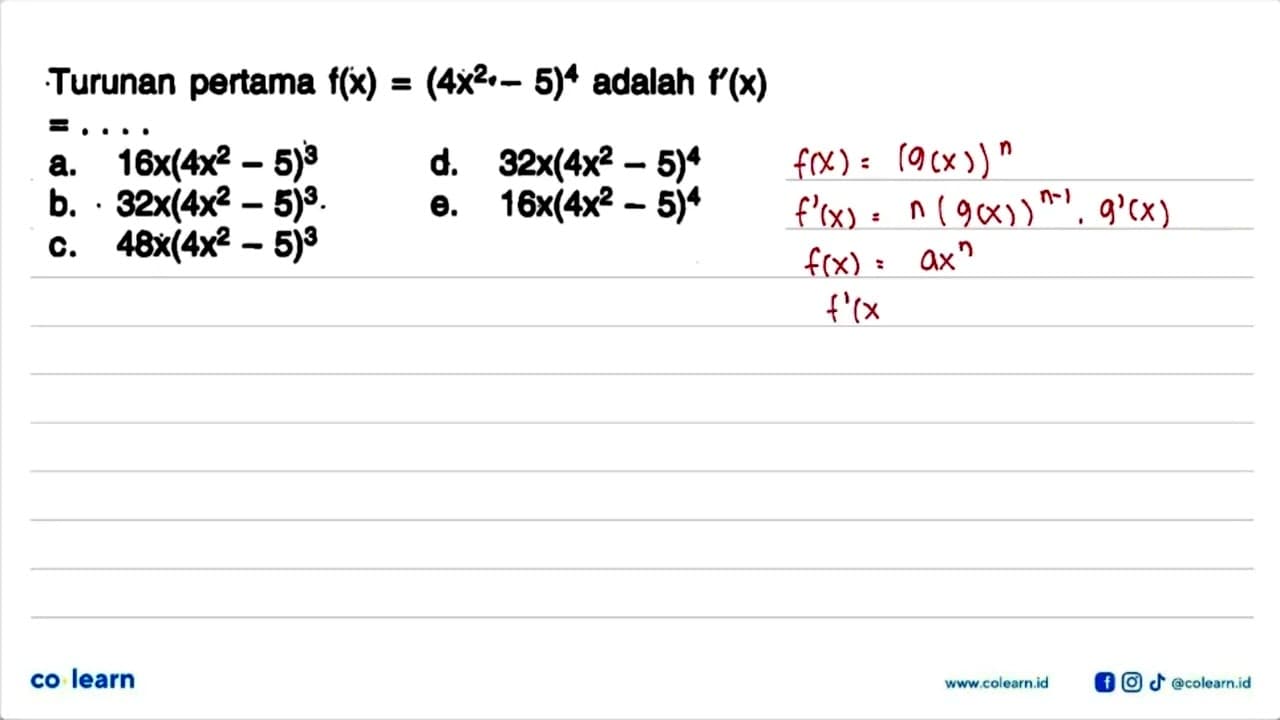 Turunan pertama f(x)=(4x^2-5)^4 adalah f'(x)=...