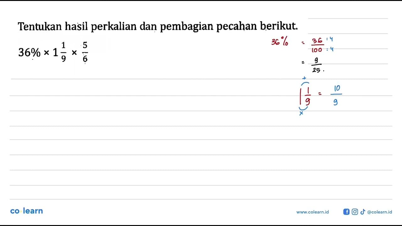 Tentukan hasil perkalian dan pembagian pecahan berikut. 36%