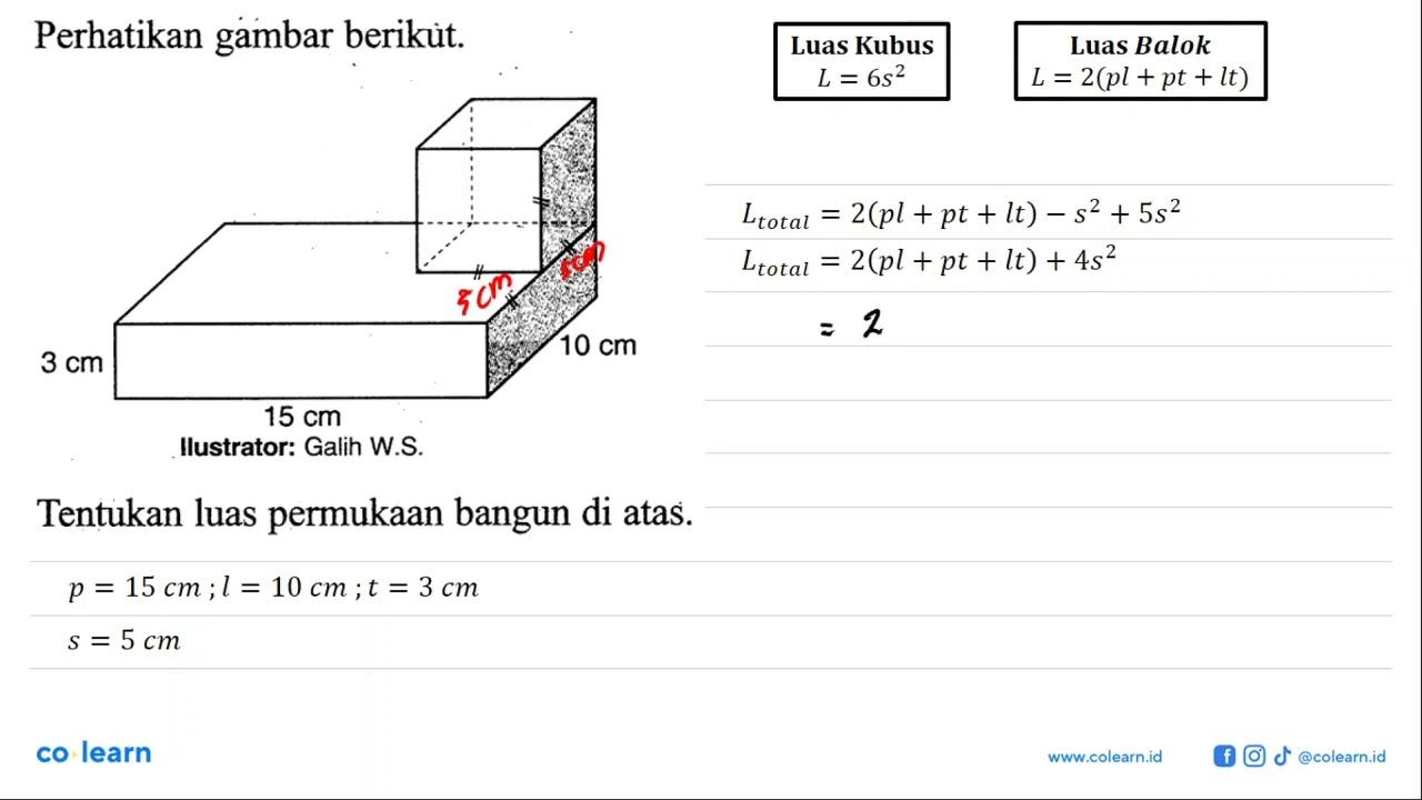 Perhatikan gambar berikùt. 10 cm 3 cm 15 cm Ilustrator: