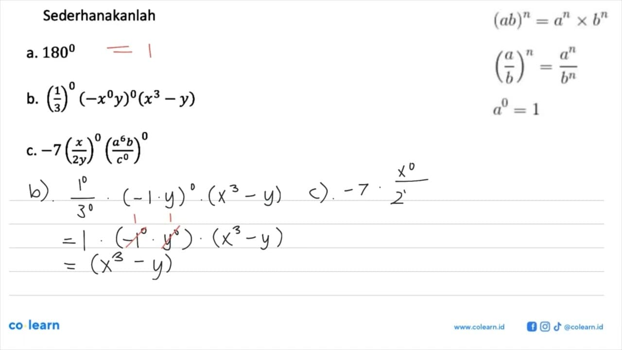 Sederhanakanlah a. 180^0 b. (1/3)^0(-x^0 y^0)^0(x^3-y) c.