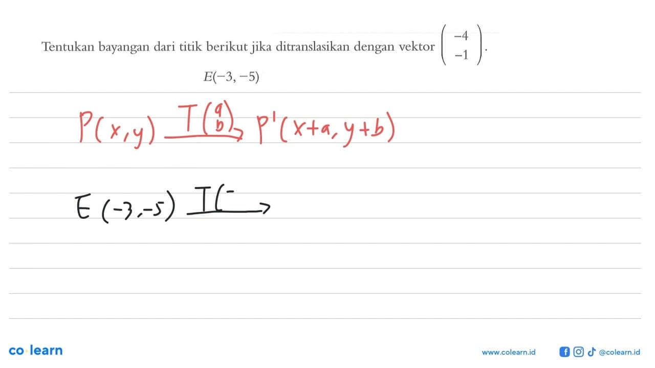 Tentukan bayangan dari titik berikut jika ditranslasikan