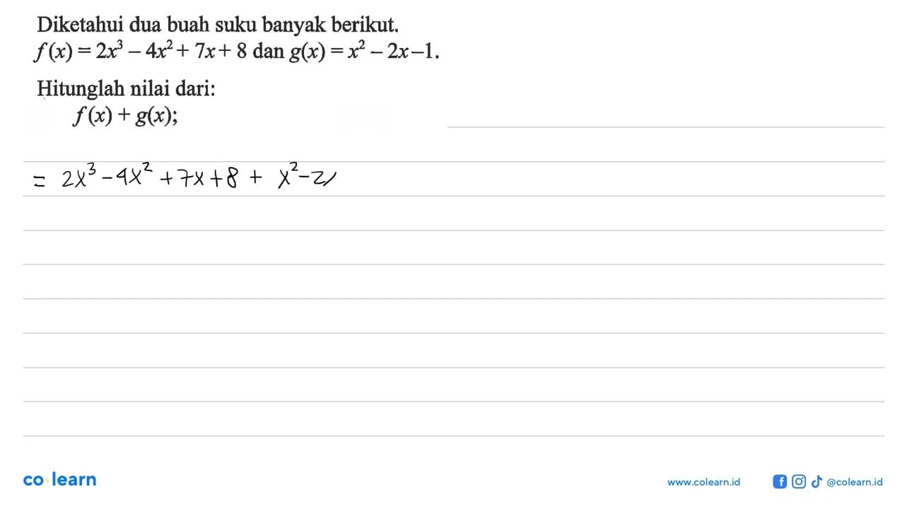 Diketahui dua buah suku banyak berikut. f(x)=2x^3-4x^2+7x+8