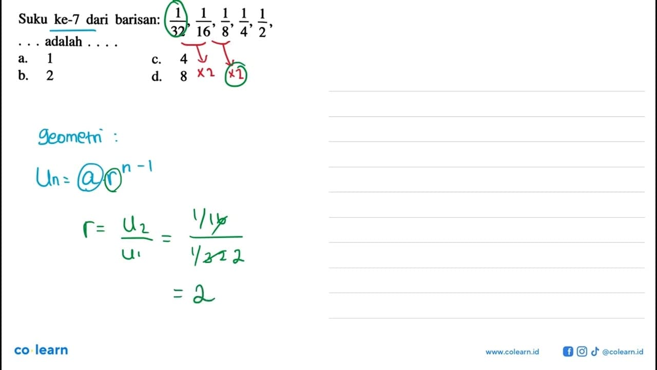 Suku ke-7 dari barisan: 1/32, 1/16, 1/8, 1/4, 1/2, ....