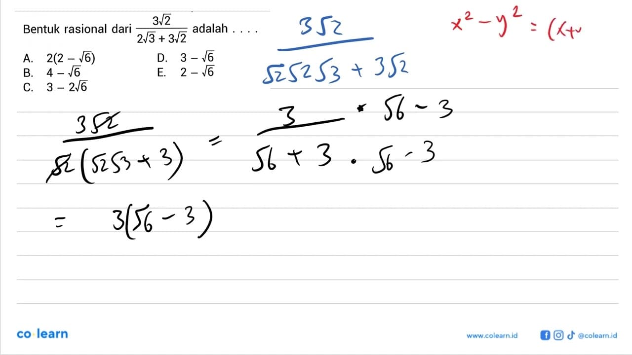 Bentuk rasional dari 3akar(2)/(2akar(3) + 3akar(2)) adalah