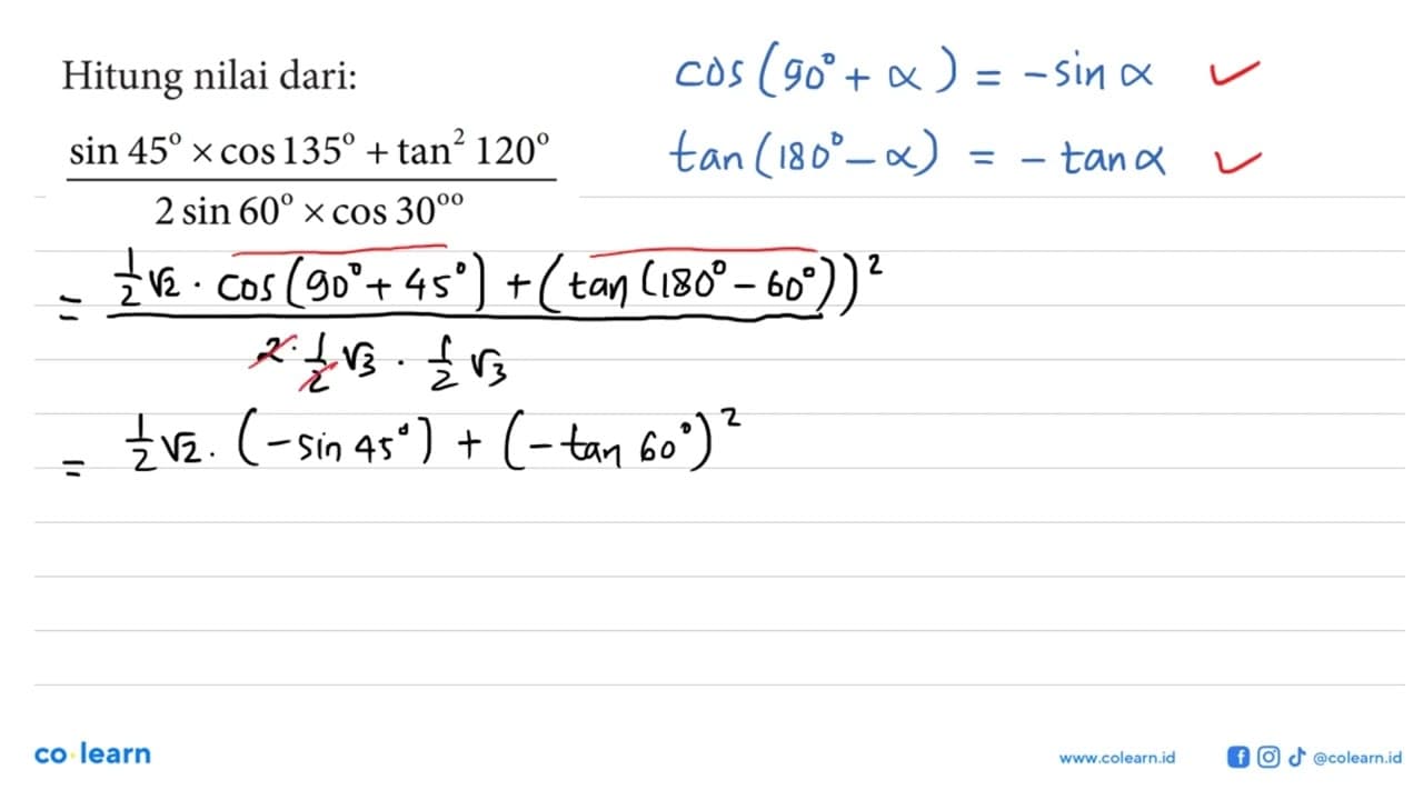 Hitung nilai dari: (sin 45 x cos 135 + tan^2 120)/(2 sin 60