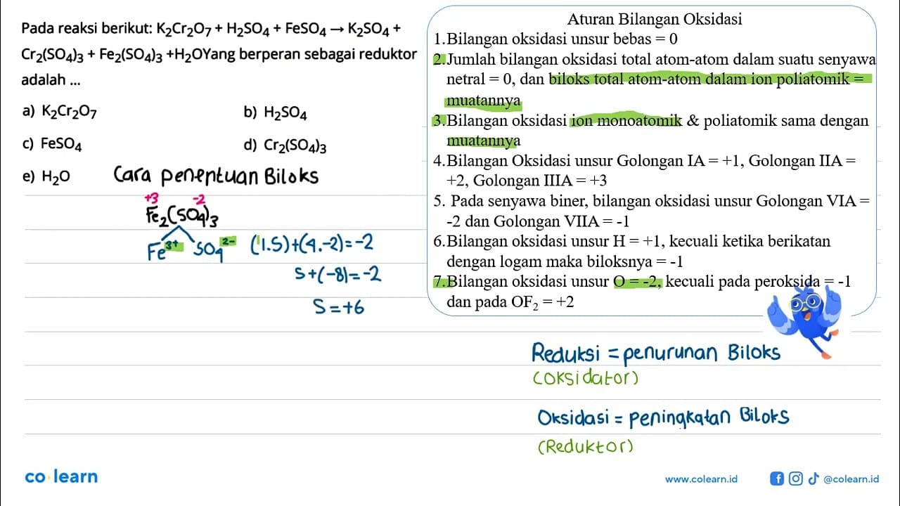 Pada reaksi berikut: K2Cr207 + H2SO4 + FeSO4 -> K2SO4 +
