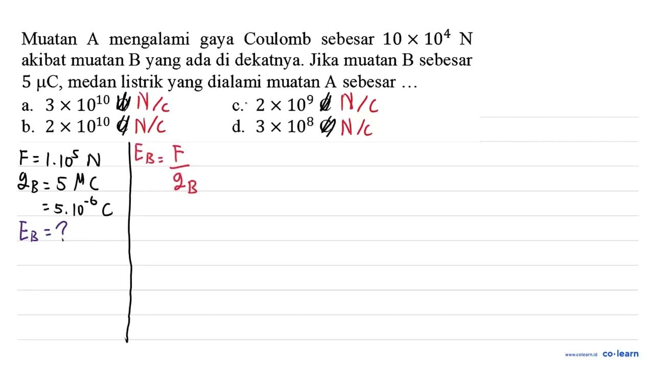 Muatan A mengalami gaya Coulomb sebesar 10 x 10^4 N akibat