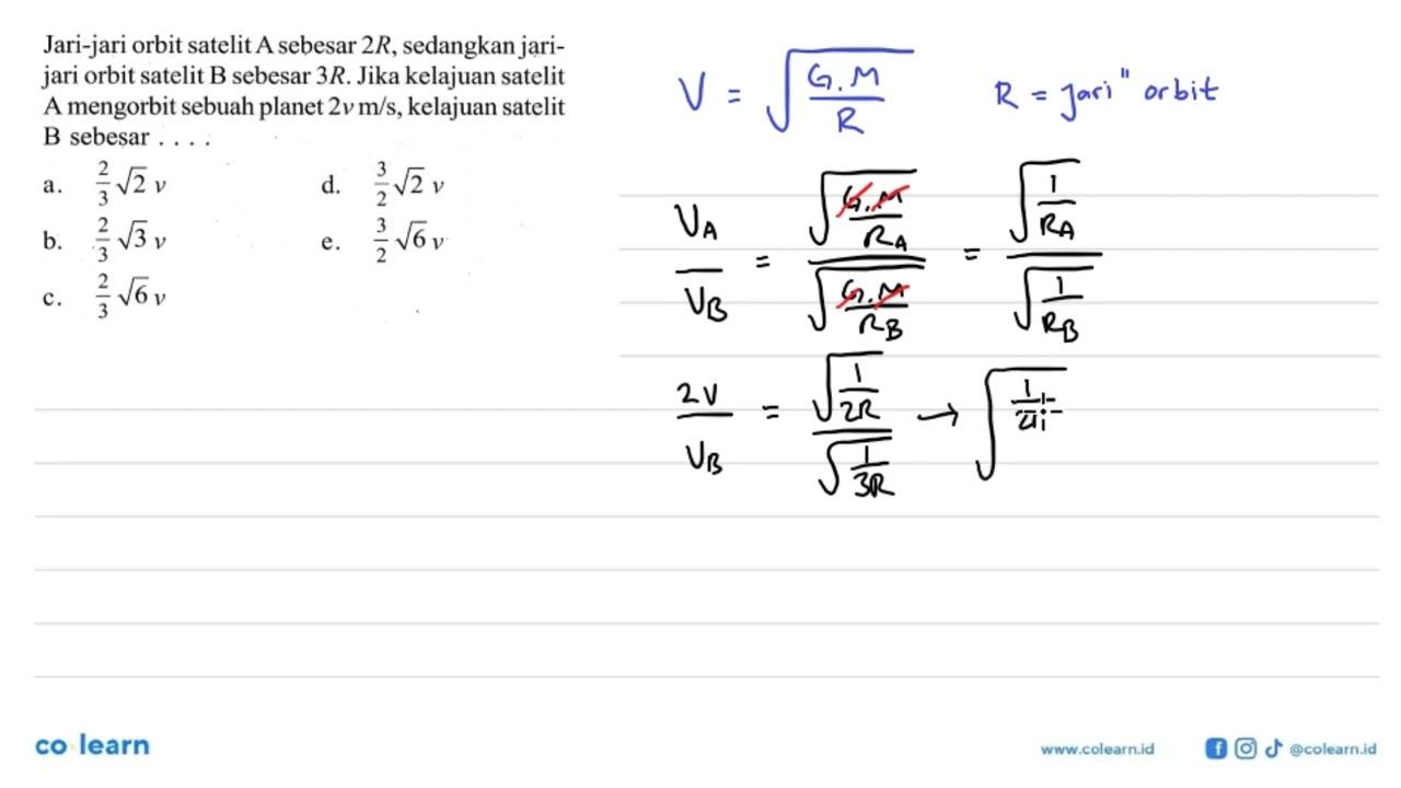 Jari-jari orbit satelit A sebesar 2R, sedangkan jarijari