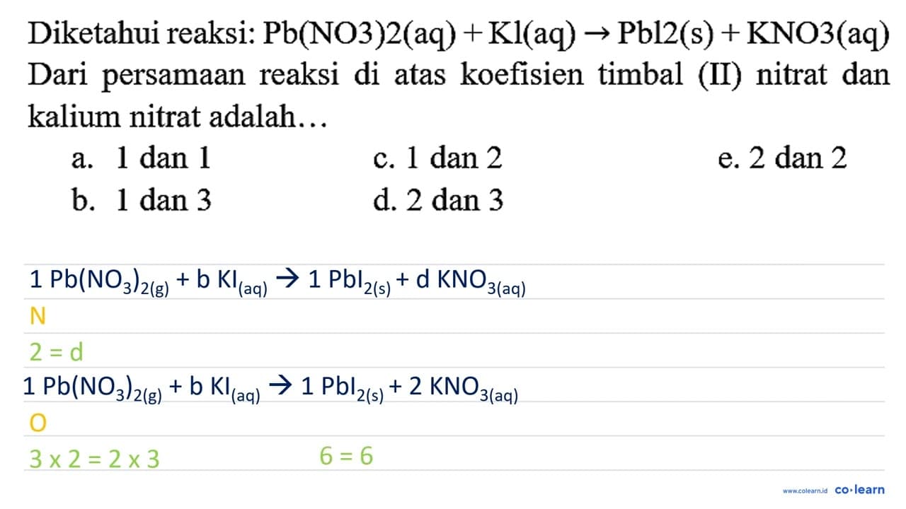 Diketahui reaksi: Pb(NO 3) 2(aq)+Kl(aq) -> Pbl 2(~s)+KNO