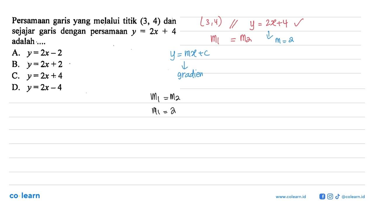 Persamaan garis yang melalui titik (3, 4) dan sejajar garis