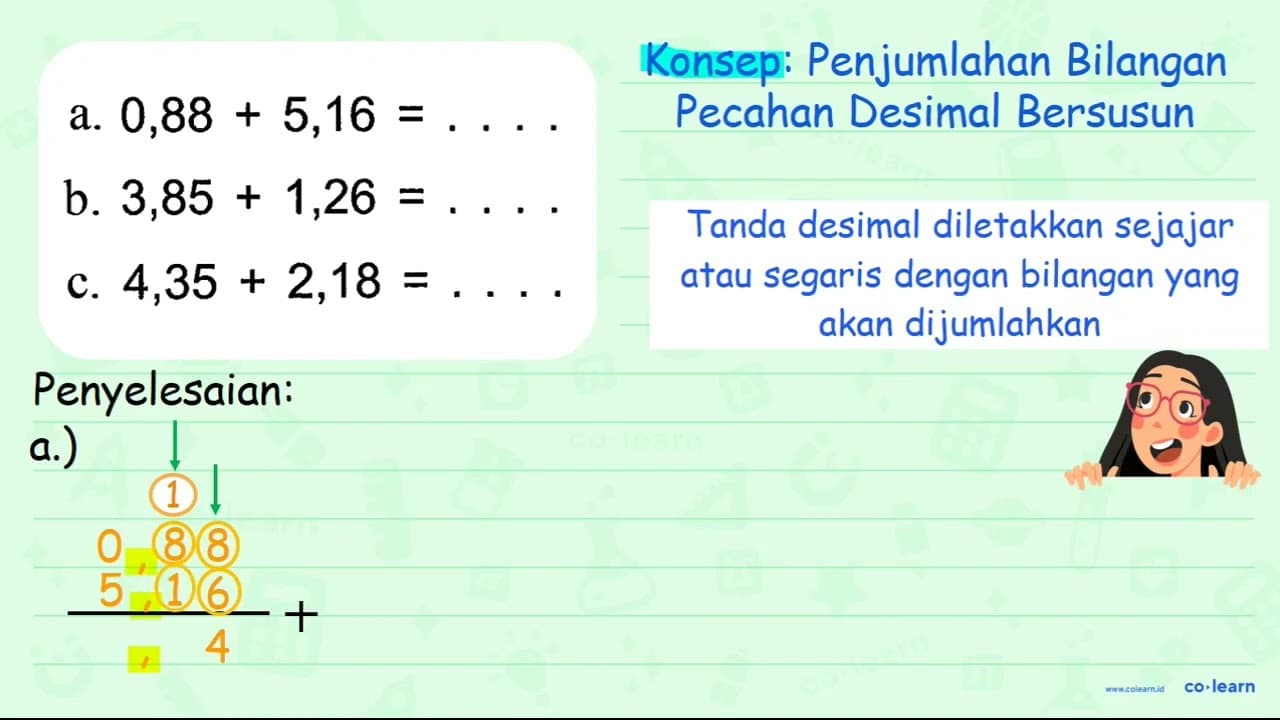 a. 0,88 + 5,16 = ... b. 3,85 + 1,26 = ... c. 4,35 + 2,18 =