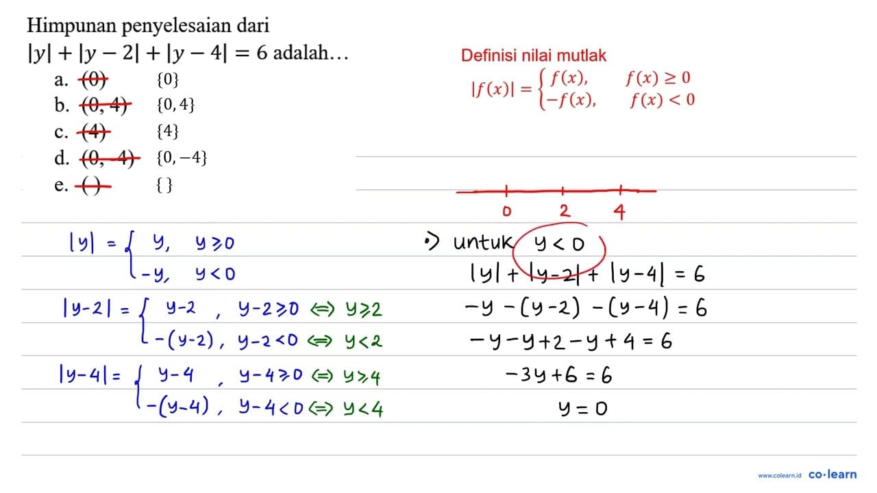 Himpunan penyelesaian dari |y|+|y-2|+|y-4|=6 adalah ... a.