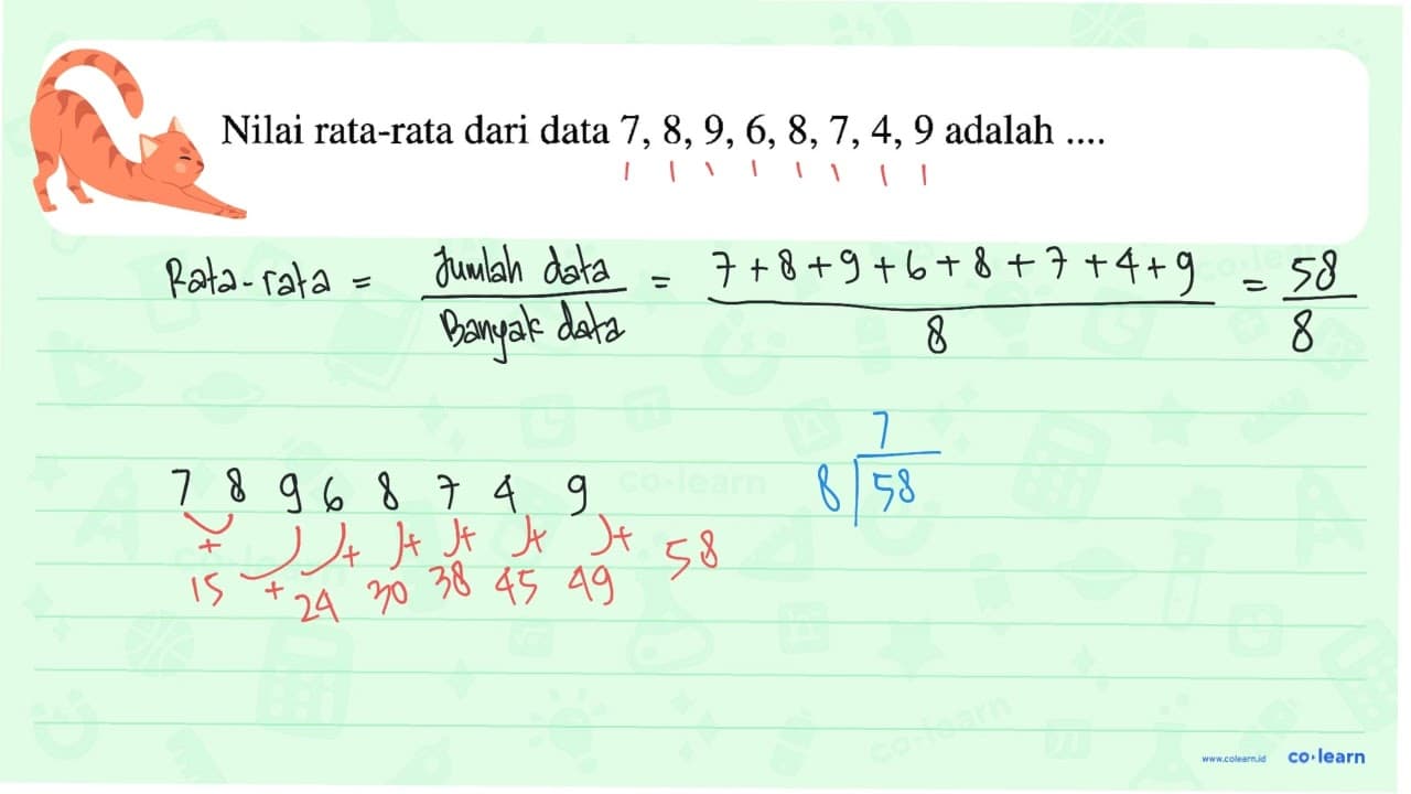 Nilai rata-rata dari data 7, 8, 9, 6, 8, 7, 4, 9 adalah