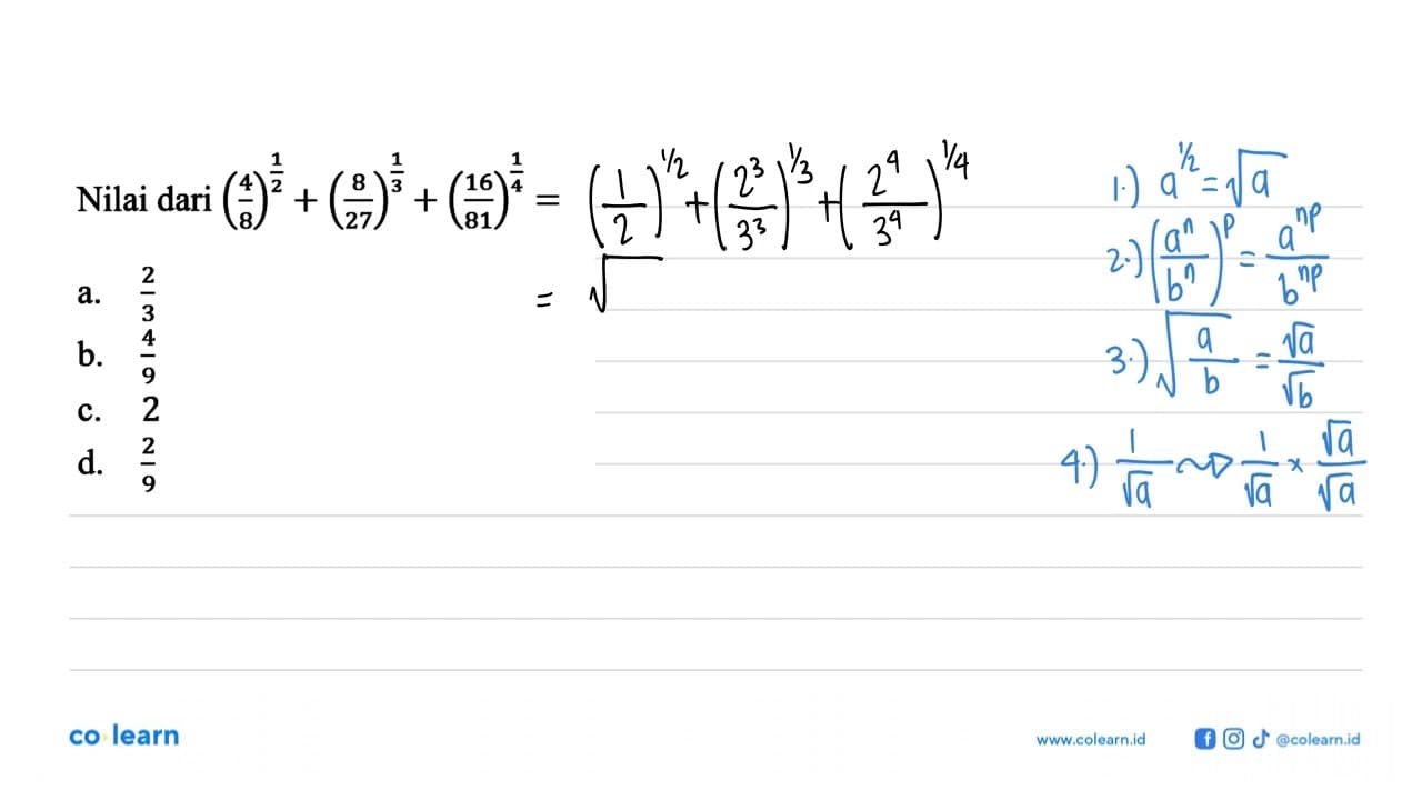 Nilai dari (4/8)^1/2 +(8/27)^1/3 (16/81)^1/4=